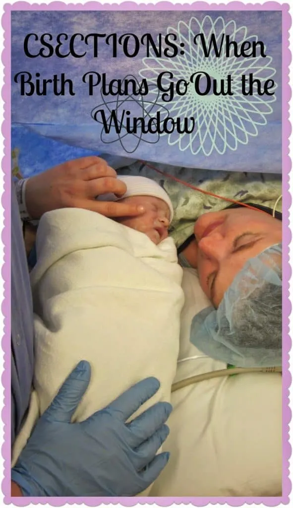 Csections When Birth Plans go Out the Window Csections, Birth Plans, Preparing for Csection