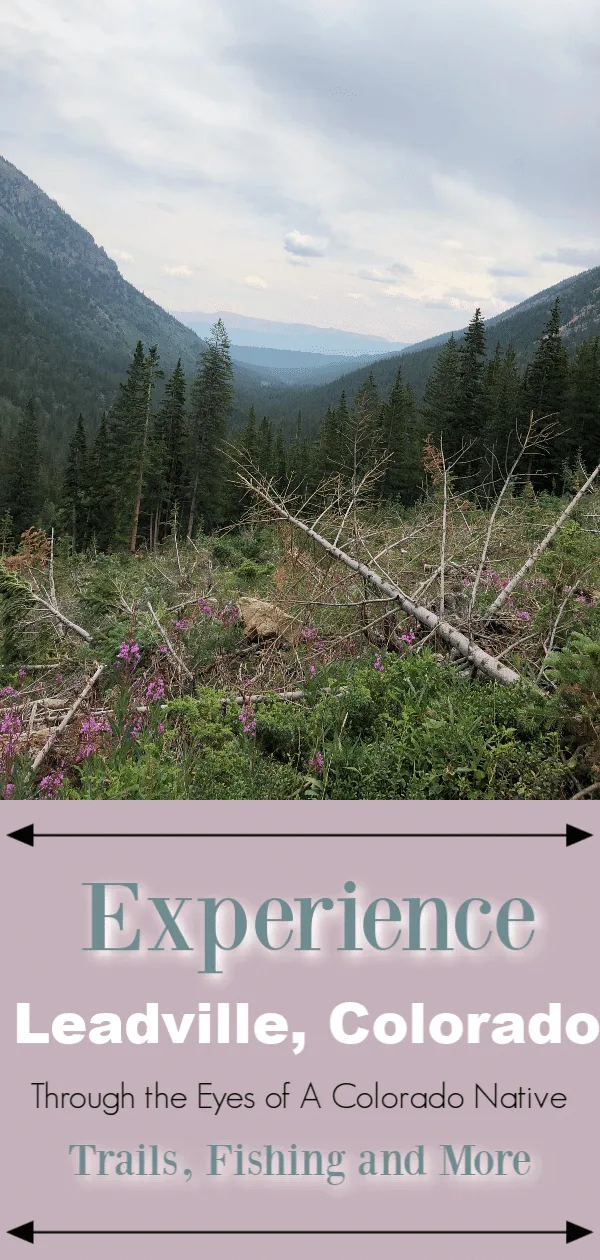 Experience Leadville, Colorado, Colorado experiences from native Coloradoans, Leadville Colorado little known secrets, trails and fishing in Leadville, Colorado, How to teach your family to leave no trace, Things for families to do in Leadville, Colorado