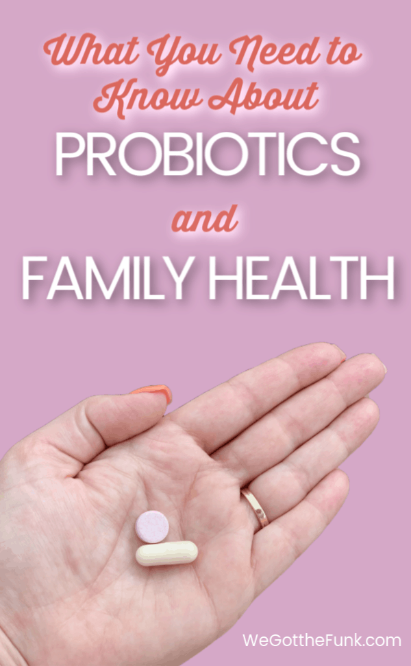 What you Need to Know about Probiotics and Family Health