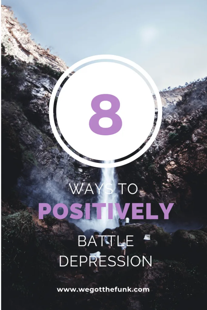 8 ways to positively battle depression