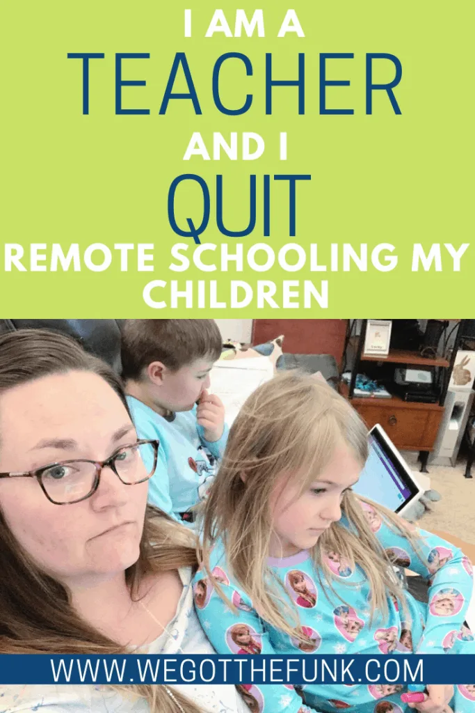 I am a teacher and I quit remote schooling my children