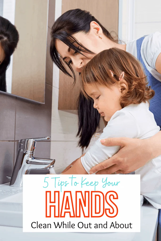 5 Tips to Keep your hands clean while out and about