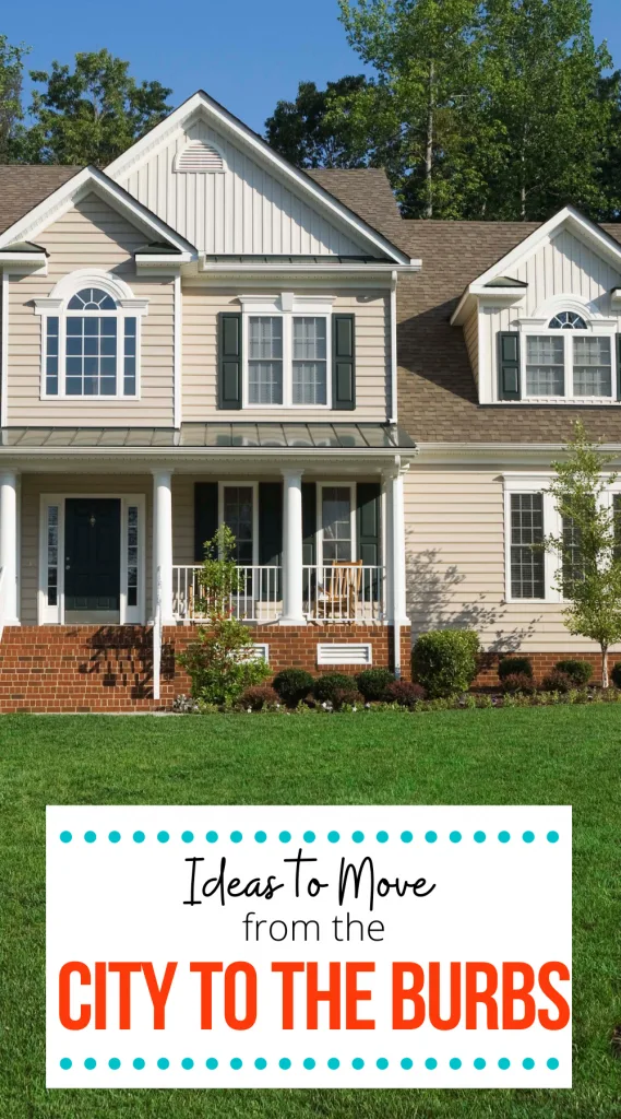 Ideas to move from the big city to the small suburbs.